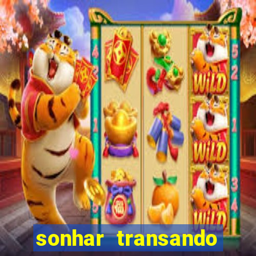 sonhar transando jogo do bicho